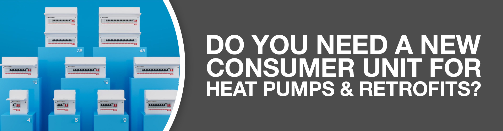 Do you need a consumer unit for heat pumps and retrofit projects?